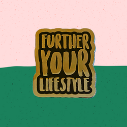 Further Your Lifestyle Enamel Pin LIMITED (Vertical)